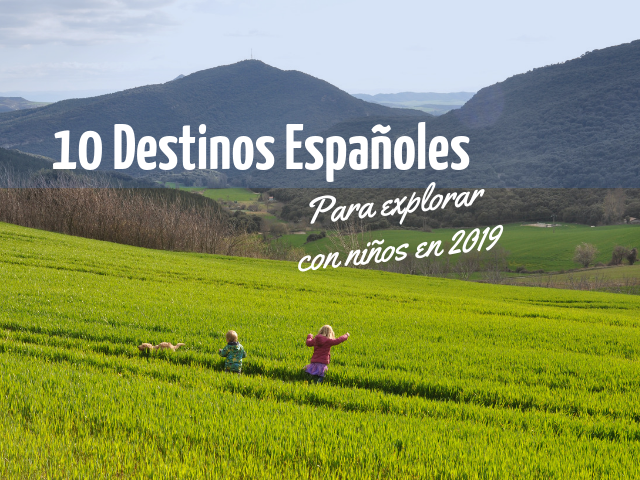 10 destinos en España para descubrir con niños en el 2019 - Menudos viajeros